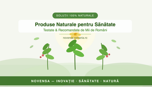 Soluții Naturale pentru Sănătate: De Ce Tot Mai Mulți Români Aleg Produsele Noven